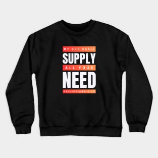 My God Shall Supply All Your Need | Bible Verse Philippians 4:19 Crewneck Sweatshirt